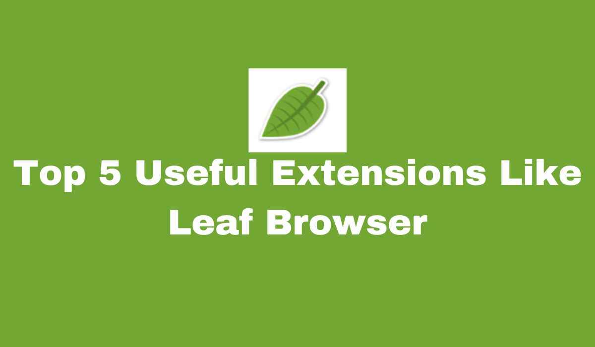 Extensions Like Leaf Browser